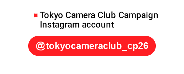 Follow the Tokyo Camera Club Campaign Instagram account